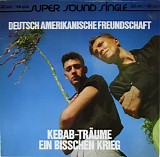 Deutsch Amerikanische Freundschaft - Kebab-TrÃ¤ume/Ein Bisschen Krieg
