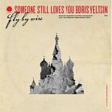 Someone Still Loves You Boris Yeltsin - Fly By Wire (FOR SALE)