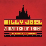Joel, Billy - A Matter of Trust - The Bridge to Russia