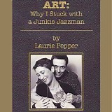 Art Pepper - ART: Why I Stuck with a Junkie Jazzman (soundtrack)
