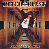 Peter Blast - Pure Organic Junk