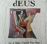 dEUS - In A Bar, Under The Sea