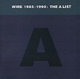 Wire - 1985-1990:  The A List