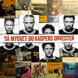 Bo Kaspers Orkester - SÃ¥ mycket Bo Kaspers Orkester