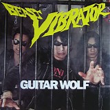 Guitar Wolf - Beast Vibrator
