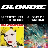 Blondie - Greatest Hits: Deluxe Redux / Ghosts of Download (Special Deluxe Edition)