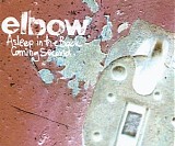 Elbow - Asleep In The Back / Coming Second (CD 2)