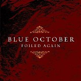 Blue October - Foiled Again