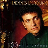 Dennis DeYoung - 10 On Broadway