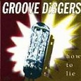 Groove Diggers - How To Lie