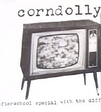 Corndolly - Afterschool Special With The Difference