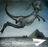 Erectus Monotone - Glider