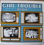 Girl Trouble - Plays
