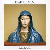 Fear Of Men - Mosaic