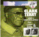 Clark Terry - What A Wonderful World (For Louis & Duke)