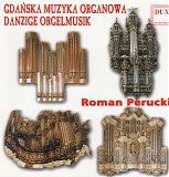 Roman Perucki - Gdanska Muzyka Organowa