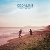 Kodaline - Love Like This EP