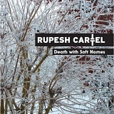 Rupesh Cartel - Death With Soft Names