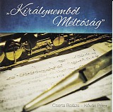 Cserta BalÃ¡zs & Kovari Peter - KirÃ¡lynembÅ‘l MÃ©ltÃ³sÃ¡g