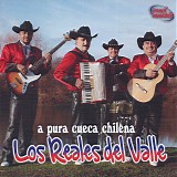 Los Reales Del Valle - A Pura Cueca Chilena