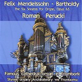 Roman Perucki - The Six Sonatas for Organ, Opus 65