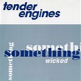 Tender Engines - Something Wicked