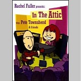 Various artists - Rachel Fuller presents: In The Attic with Pete Townshend & Friends