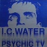 Psychic TV - I.C. Water