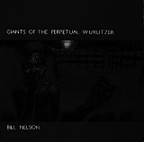 Bill Nelson - Giants Of The Perpetual Wurlitzer (Fan Club EP 6)