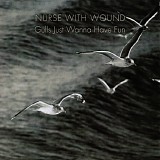 Nurse With Wound - Gulls Just Wanna Have Fun