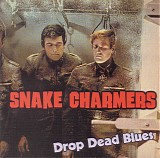The Snakecharmers - Drop Dead Blues
