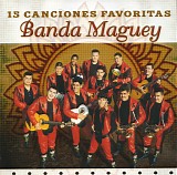 Banda Maguey - 15 Canciones Favoritas
