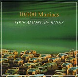 10,000 Maniacs - *** R E M O V E ***Love Among The Ruins