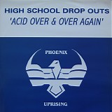 High School Drop Outs - Acid Over & Over Again