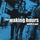 The Waking Hours - *** R E M O V E ***Work It Out