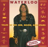 Waterloo - Tales Of The Sun, Moon, And Stars