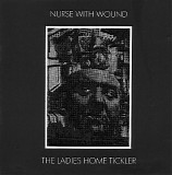 Nurse with Wound - The Ladies Home Tickler