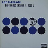 Lee Haslam - Here Comes The Pain / I Need U