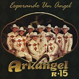 Banda Arkangel R-15 - Esperando Un Angel