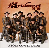 Banda Arkangel R-15 - Atole Con El Dedo