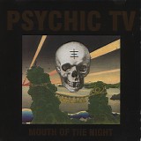 Psychic TV - Mouth Of The Night