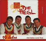 Die Hegl - Mei Liabes Land Tirol - 10 Jahre