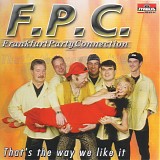 F.P.C. (Frankfurt Party Connection) - Thats The Way We Like It