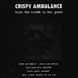 Crispy Ambulance - From The Cradle To The Grave