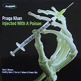 Praga Khan - Injected With A Poison (Part 1 Mixes)