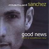 Manuel Sanchez - *** R E M O V E ***Good News From A Smalltown Boy