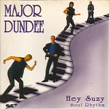 Major Dundee - Hey Suzy