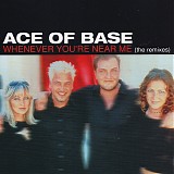 Ace Of Base - *** R E M O V E ***Whenever You're Near Me (The Remixes)
