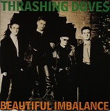 Thrashing Doves - Beautiful Imbalance