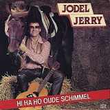 Jodel Jerry - Hi Ha Ho Oude Schimmel